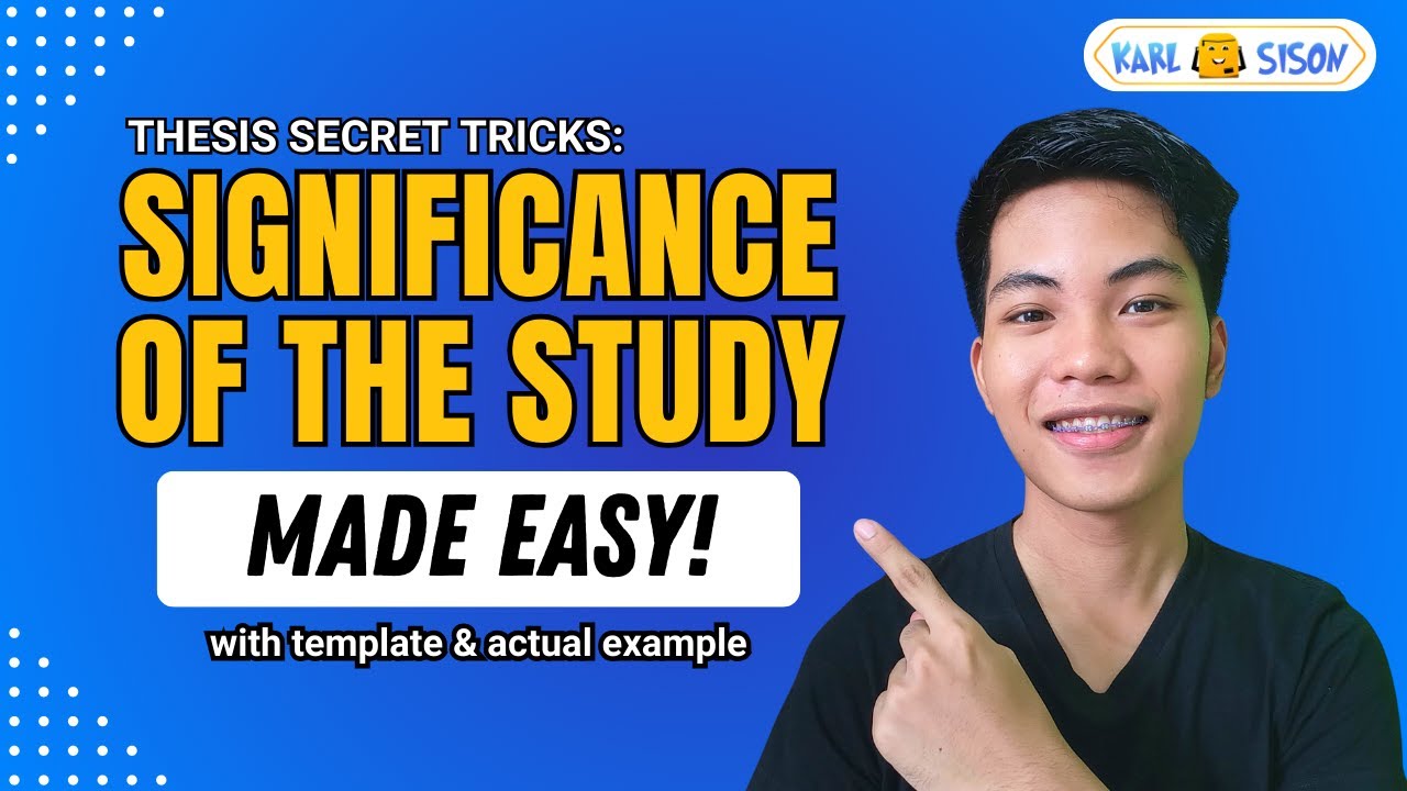 How to Write the SIGNIFICANCE OF THE STUDY | Thesis Secret Tricks
