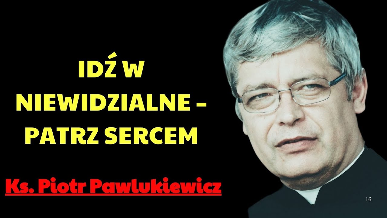 Idź w niewidzialne – patrz sercem  | Ks. Piotr Pawlukiewicz Modlitwa