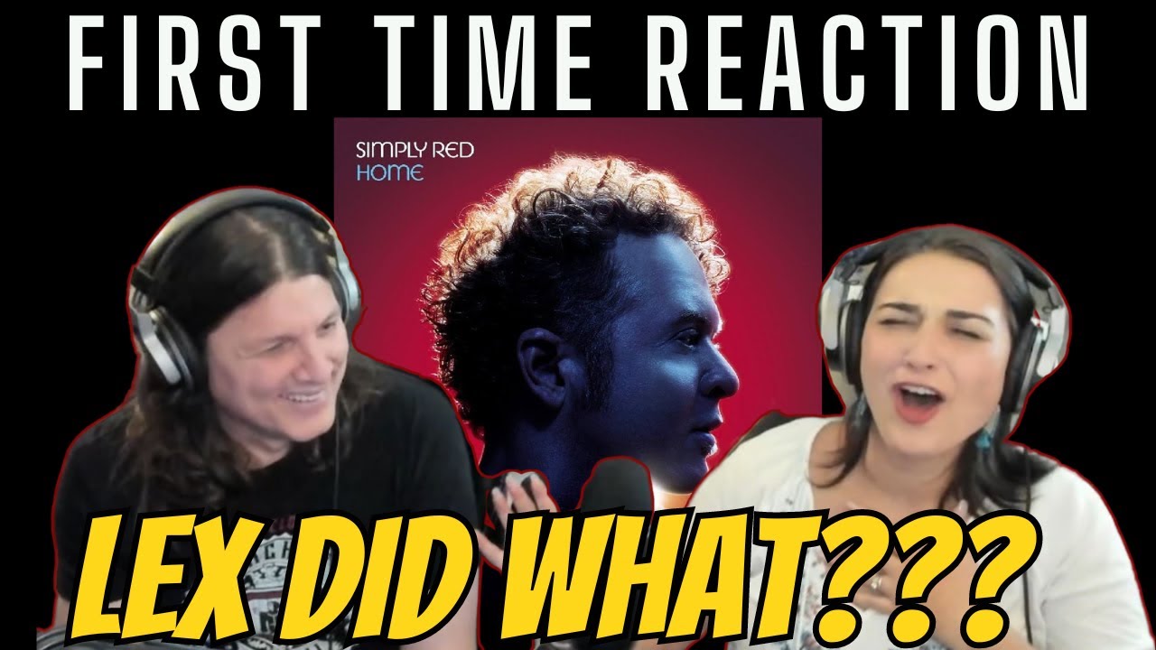 SIMPLY RED - Sunrise | FIRST TIME COUPLE REACTION | How did Lex React to 00's Mick Hucknall??