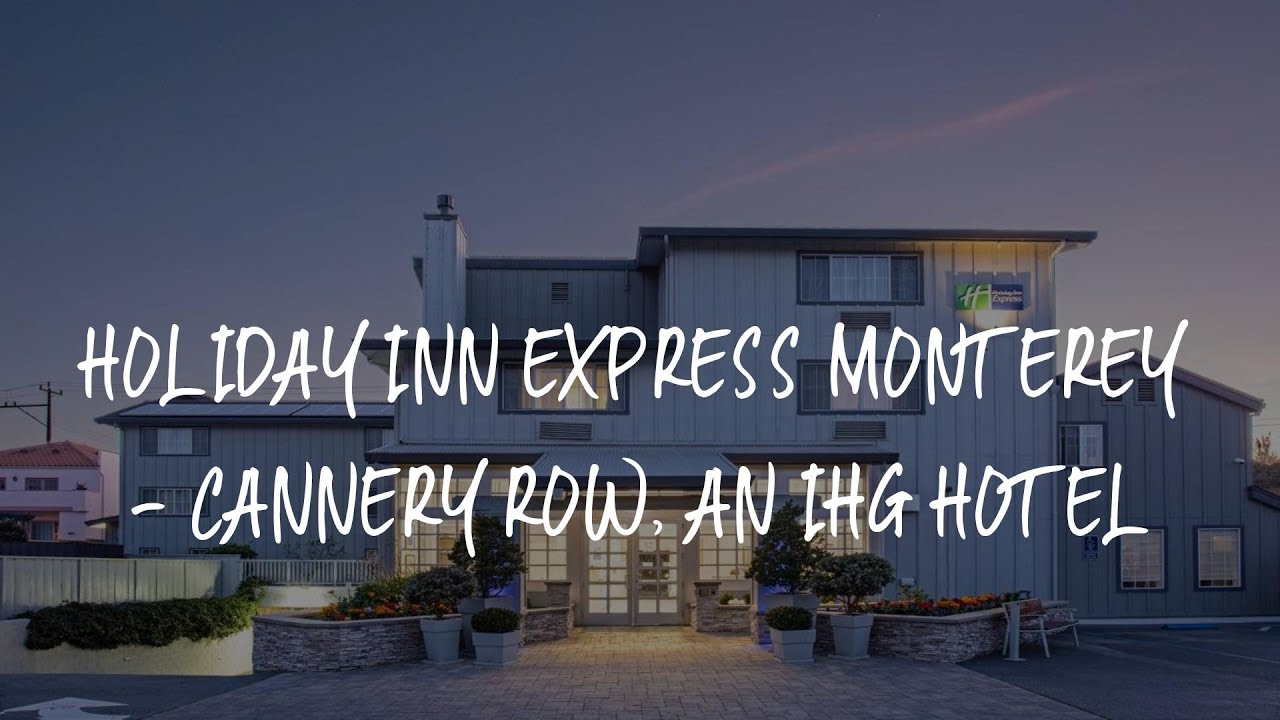 Holiday Inn Express Monterey - Cannery Row, an IHG Hotel Review - Monterey , United States of Americ