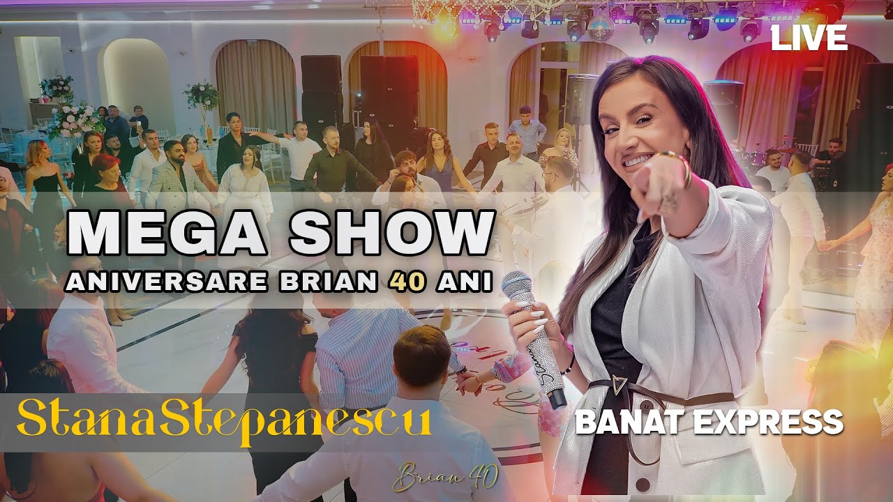 Stana Stepanescu & Banat Express - Mega Show Aniversare Brian (40 Ani)
