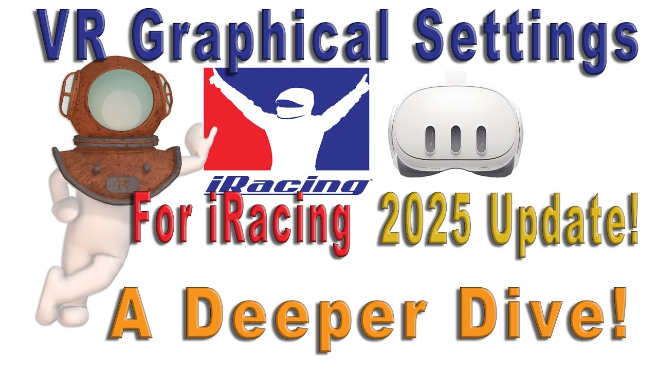 VR Graphical Settings for iRacing - !2025 Update! A Deeper Dive!