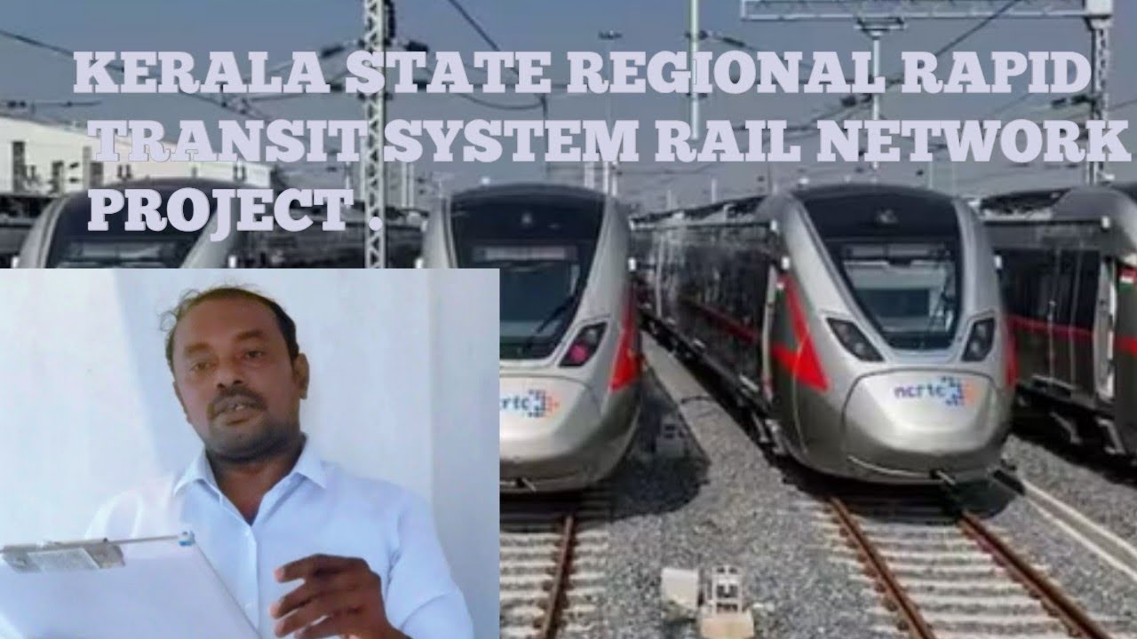 KERALA STATE REGIONAL RAPID TRANSIT SYSTEM RAIL NETWORK PROJECT .