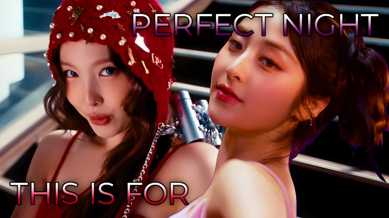 THIS IS FOR x Perfect Night | Mashup of TWICE, LE SSERAFIM
