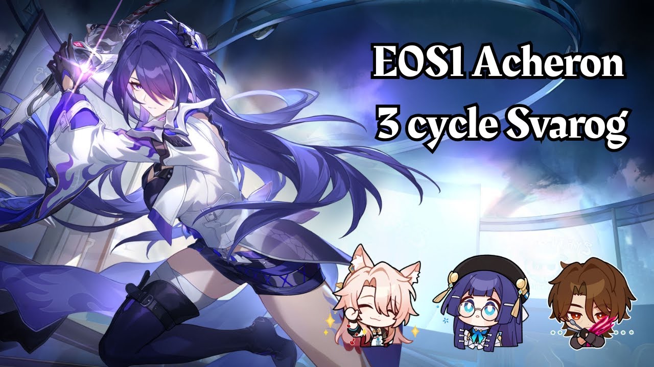 HSR 3.4 E0S1 Acheron 3 cycle Svarog with sustain MOC12