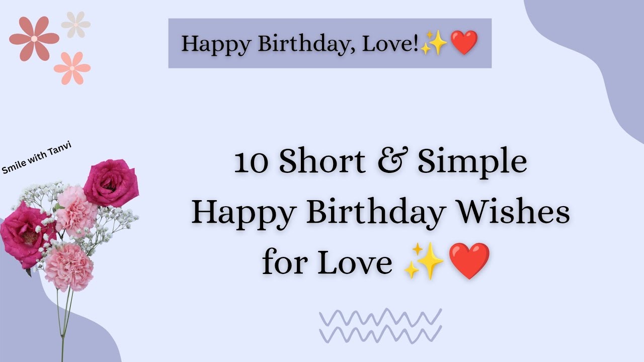 10 short and simple happy birthday wishes for love #happybirthday #love #birthdaywishes 