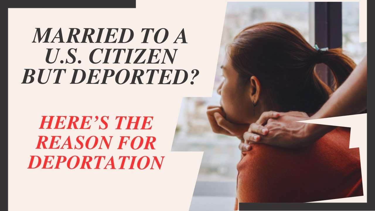 Can you be deported if Married to a U.S. citizen?