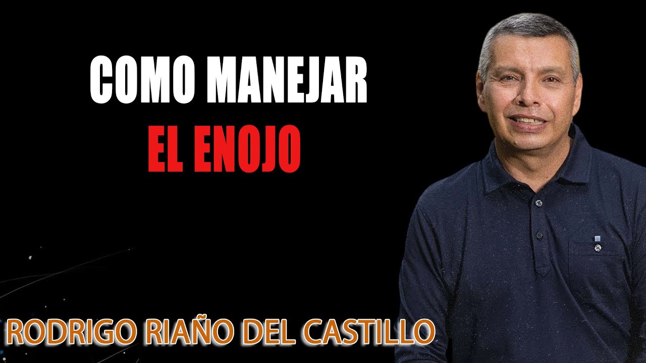COMO MANEJAR EL ENOJO - Rodrigo Riaño del Castillo
