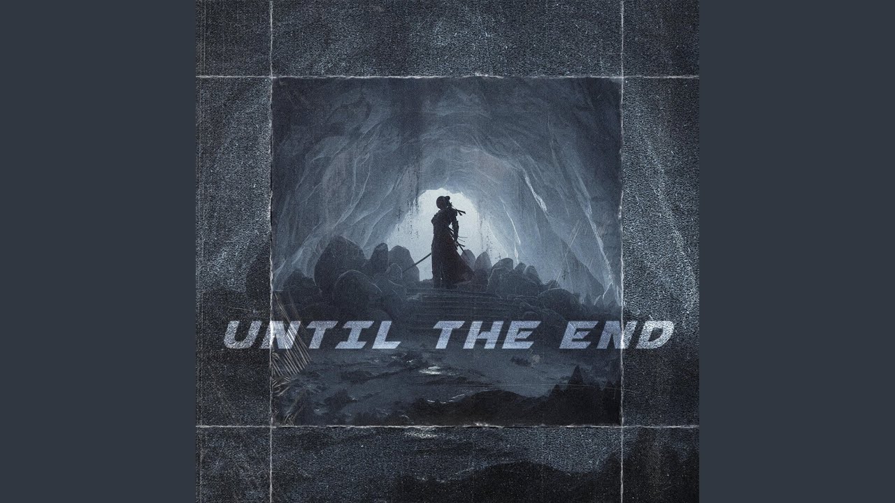 UNTIL THE END