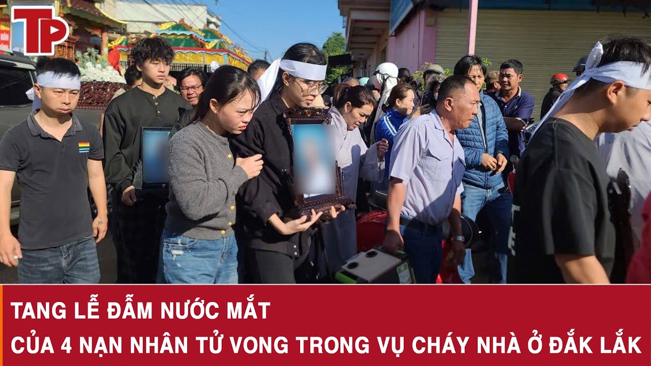 Tang lễ đẫm nước mắt của 4 nạn nhân tử vong trong vụ cháy nhà ở Đắk Lắk