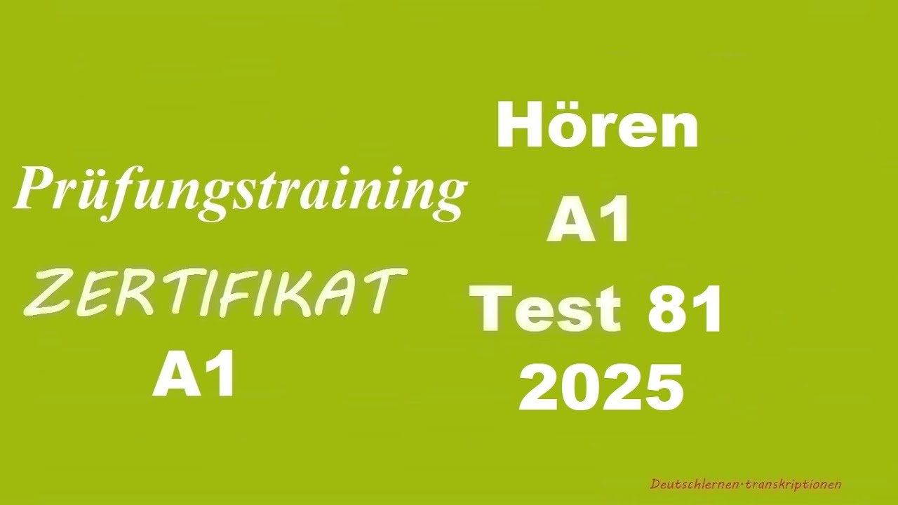 Prüfungstraining- Zertifikat A1- Hören - 2025 - Test 81.