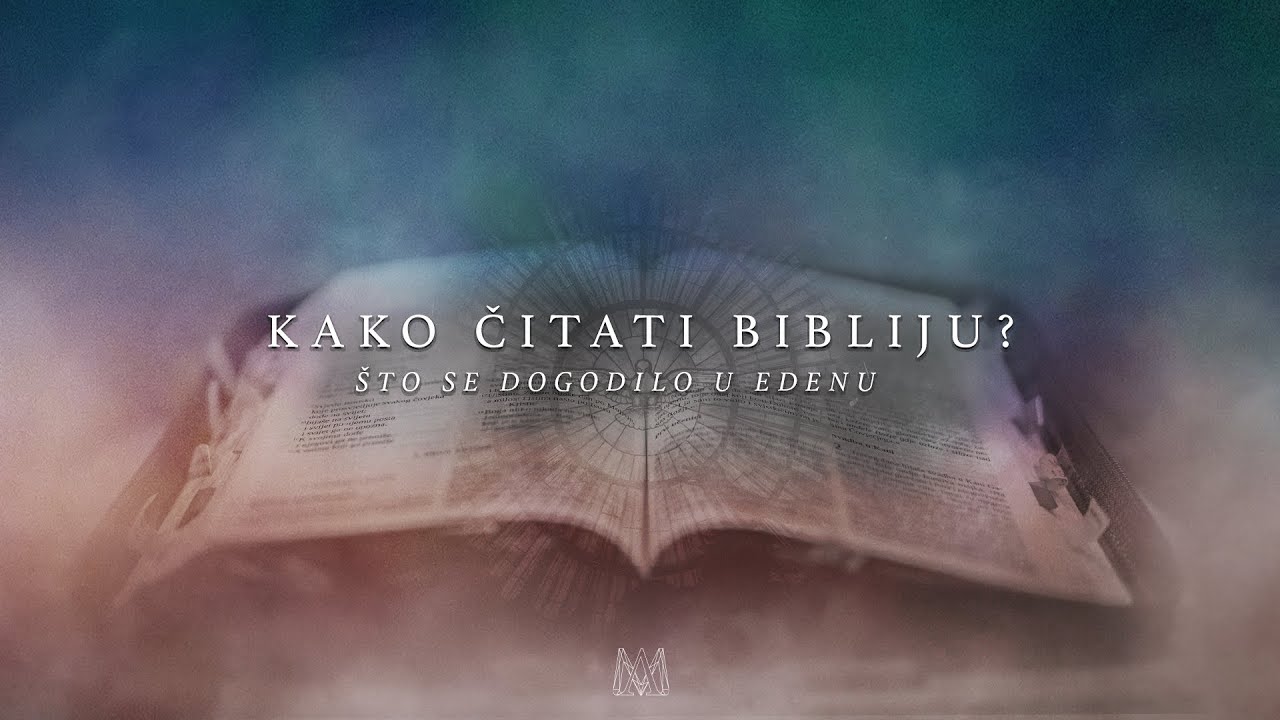 Kako čitati Bibliju? (2/7) - Što se dogodilo u Edenu