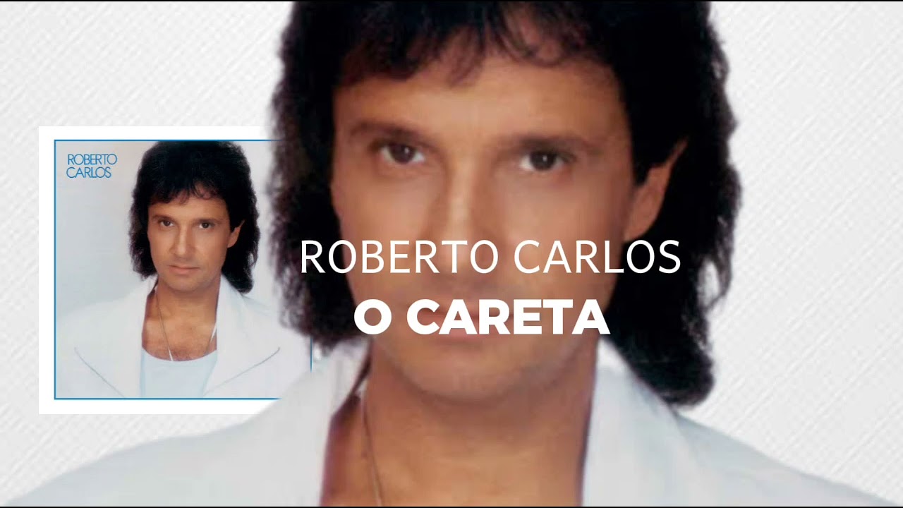 Roberto Carlos - O Careta