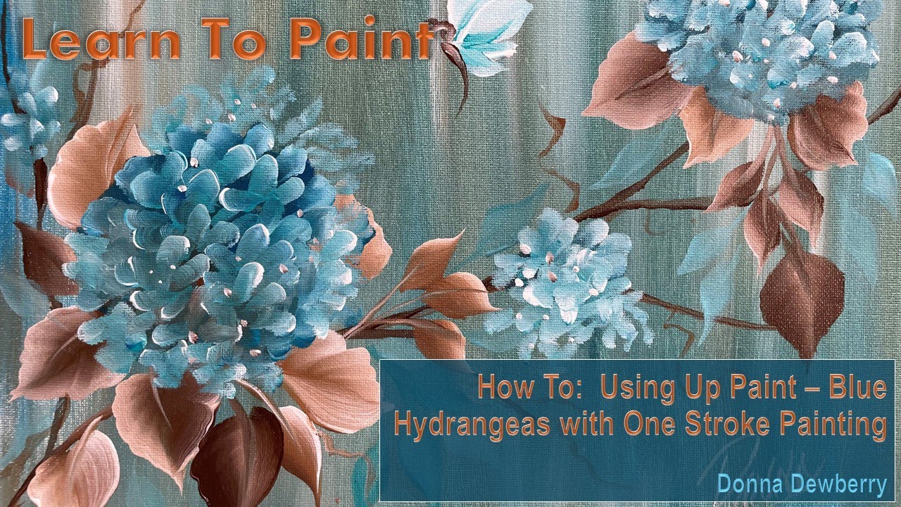 Learn to Paint One Stroke - Relax & Paint With Donna: Using Up Paint-Blue Hydrangeas | Dewberry 2025