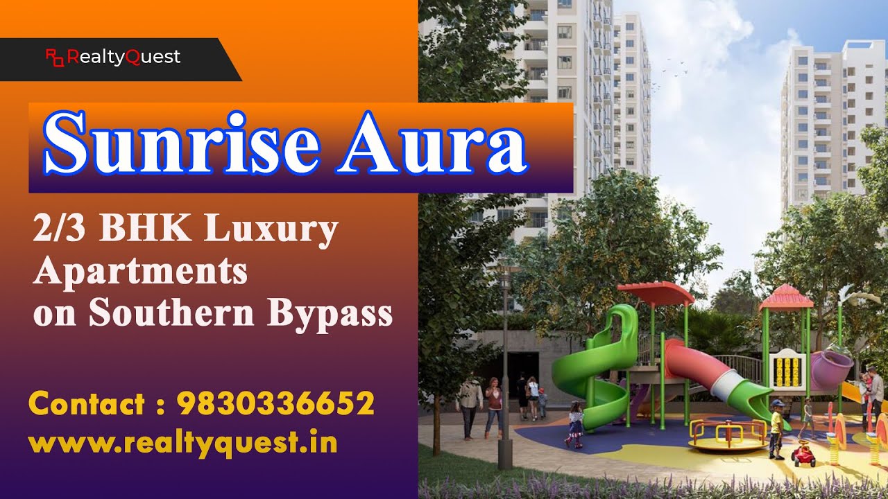 Sunrise Aura || 2/3 BHK Luxury Apartments on Southern Bypass, Kolkata || 𝐑𝐞𝐚𝐥𝐭𝐲𝐐𝐮𝐞𝐬𝐭 - 𝟗𝟖𝟑𝟎𝟑𝟑𝟔𝟔𝟓𝟐