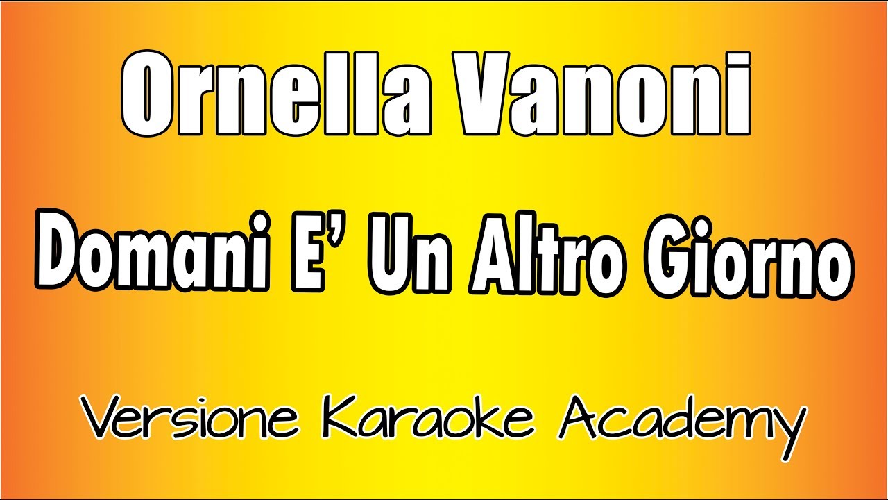 Ornella Vanoni - Domani è Un Altro Giorno ( Versione Karaoke academy Italia)