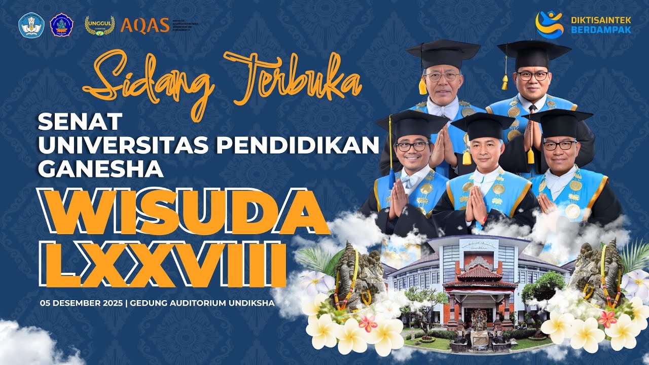 SIDANG TERBUKA SENAT UNIVERSITAS PENDIDIKAN GANESHA WISUDA LXXVIII || 05 DESEMBER 2025