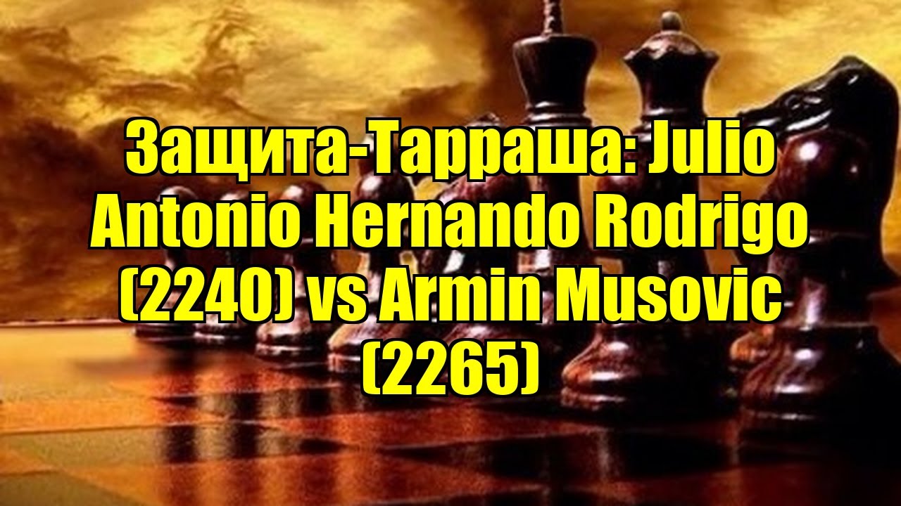 Защита-Тарраша: Julio Antonio Hernando Rodrigo (2240) vs Armin Musovic (2265)