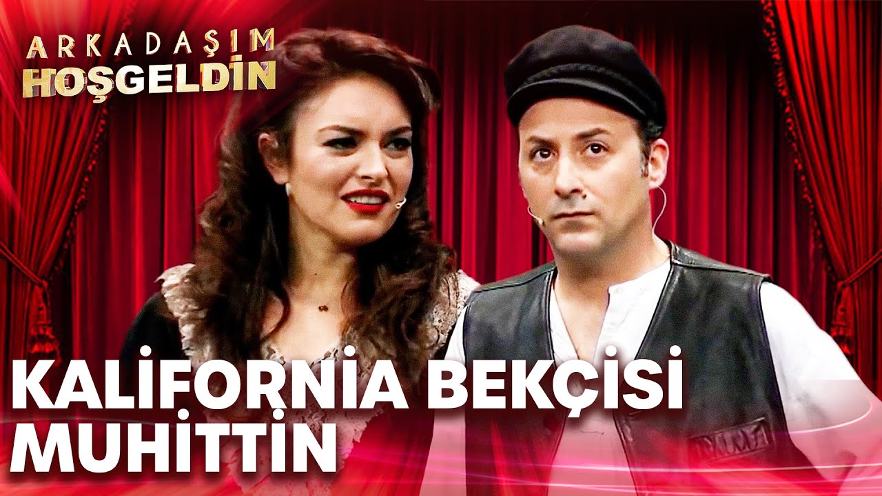 Kalifornia Bekçisi Muhittin | Arkadaşım Hoşgeldin
