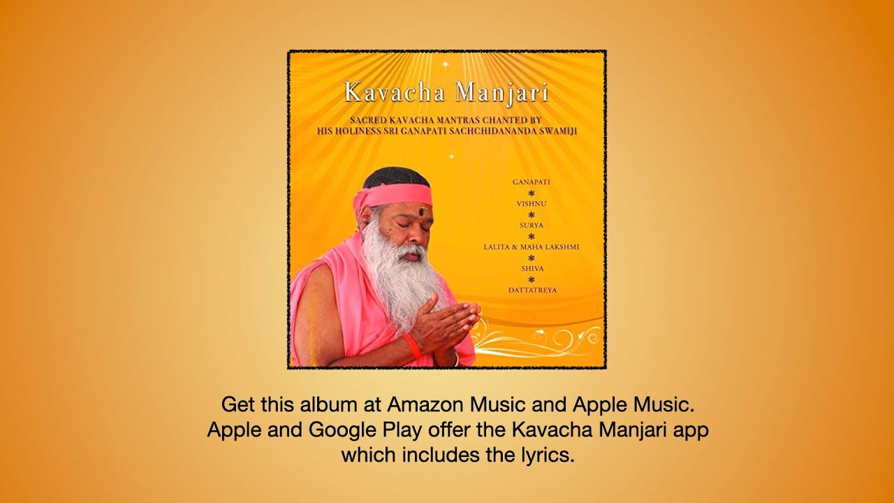 Kavacha Manjari album in one video rendered by His Holiness Sri Ganapathy Sachchidananda Swamiji.