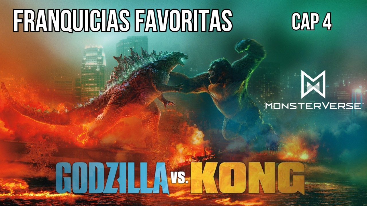 FRANQUICIAS FAVORITAS I MONSTERVERSE I CAP 4 I GODZILLA VS KONG (2021)
