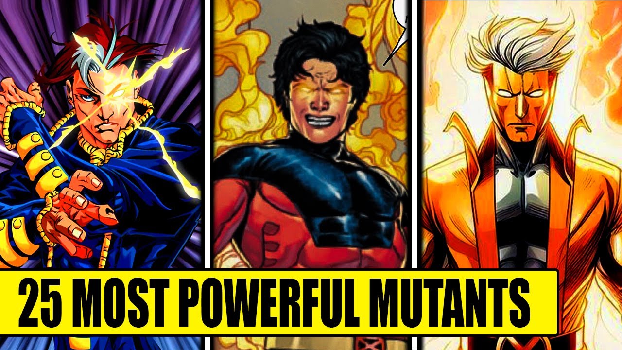 25 Most Powerful Mutants, Ranked Weakest To Strong