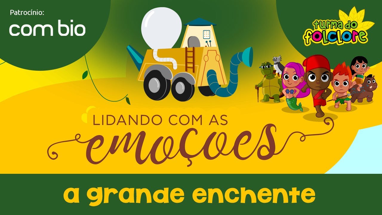 Lidando com as Emoções - 1ª Missão: A Grande Enchente - Turma do Folclore - Patrocínio Combio