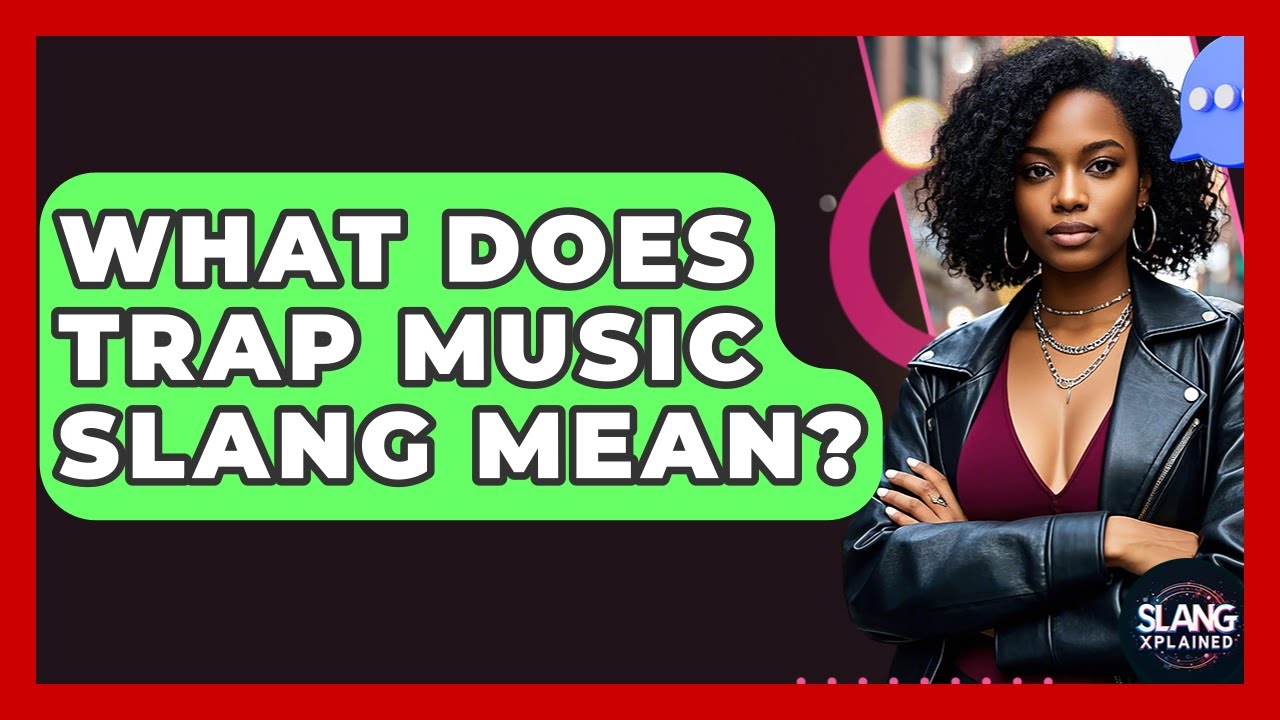 What Does Trap Music Slang Mean? - SlangXplained