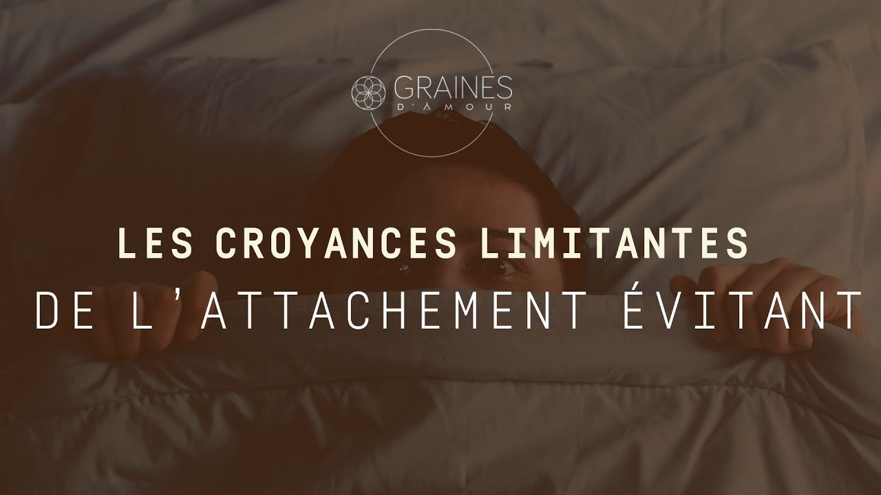Les croyances limitantes de l'attachement évitant