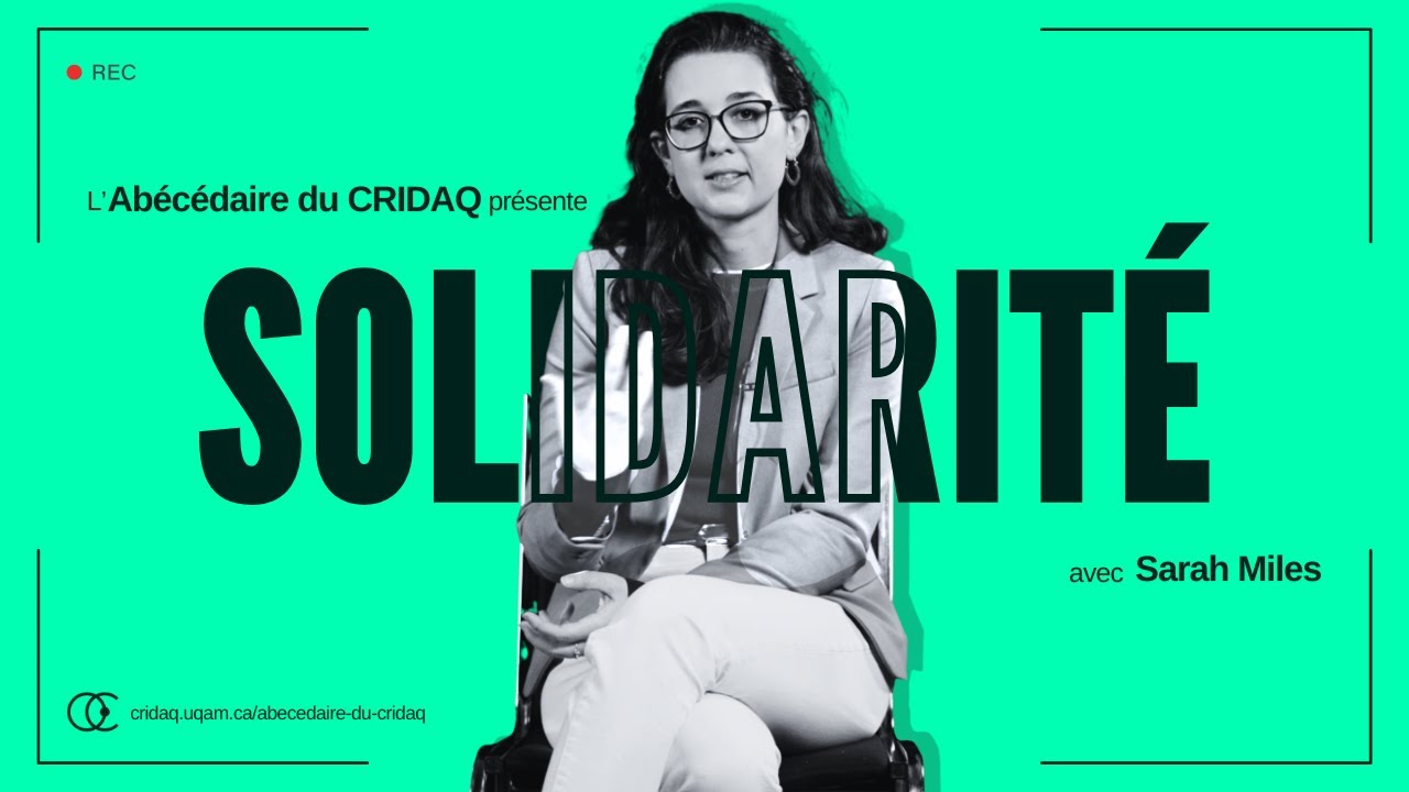 Sarah Miles présente la solidarité | Abécédaire du CRIDAQ