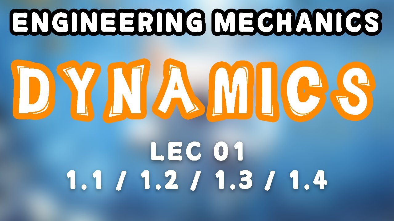 [LEC01] Introduction to Dynamics | Basic Concepts | Newton's Laws | Units