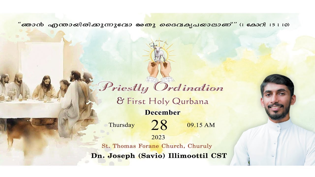 Priestly Ordination & First Holy Qurbana  - Dn JOSEPH (SAVIO) ILLIMOOTTIL  CST