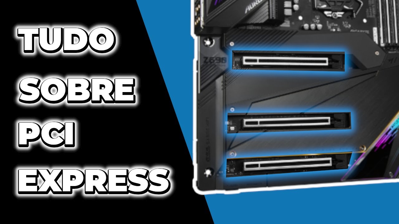 Tudo sobre PCI Express (PCIe) - Como escolher uma placa mãe (parte 3)