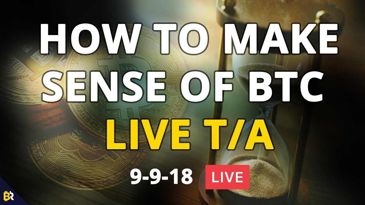 How to Make Sense of #Bitcoin - 9/09/18 - LIVE