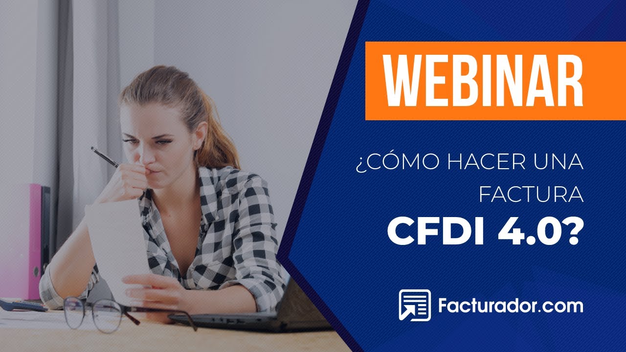 WEBINAR ¿Cómo hacer factura CFDI 4.0?