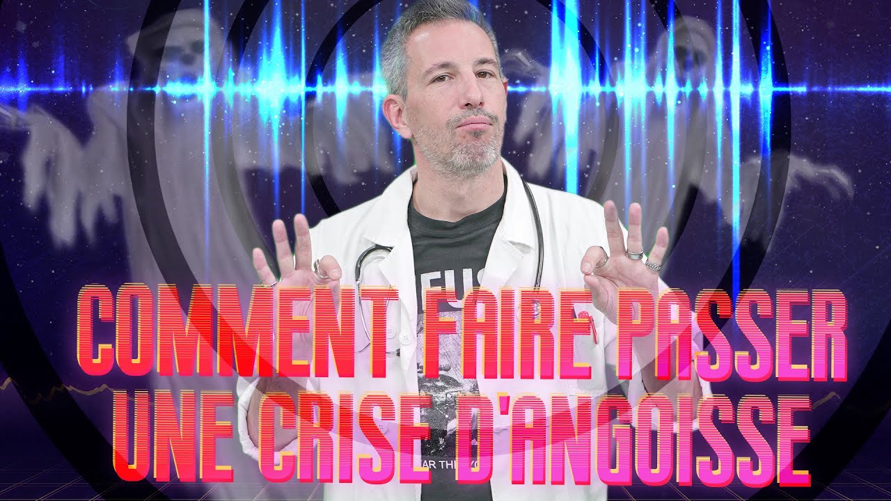 COMMENT FAIRE PASSER UNE CRISE D'ANGOISSE
