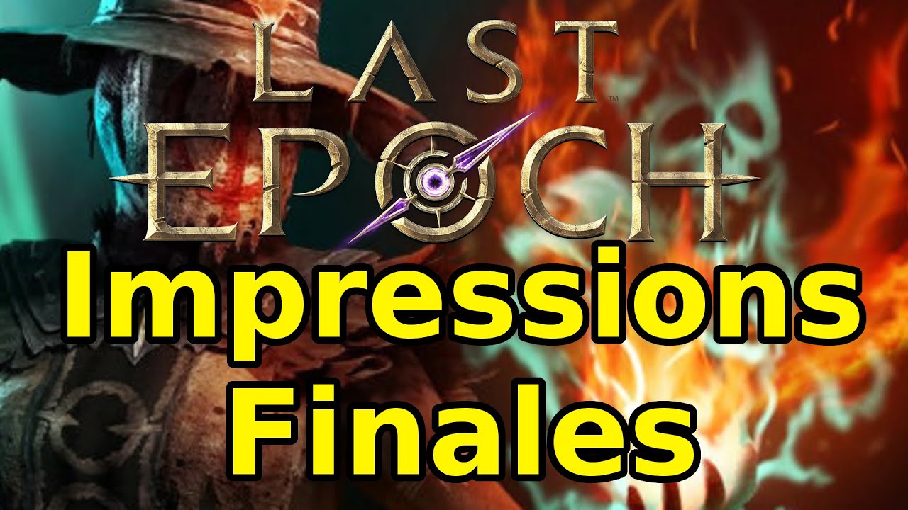 Last Epoch : Pr&eacute;sentation et Impressions