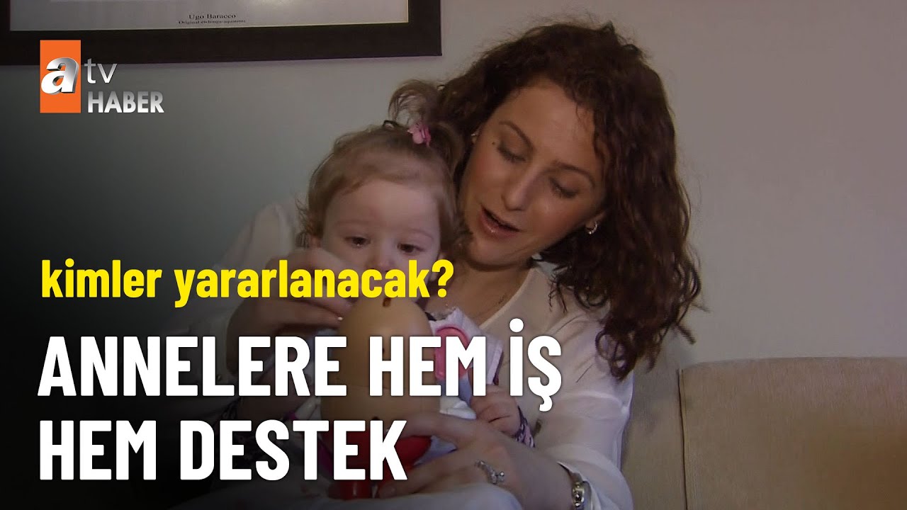 Öğrenciye iş, çalışan anneye destek  - atv Ana Haber 9 Şubat 2025