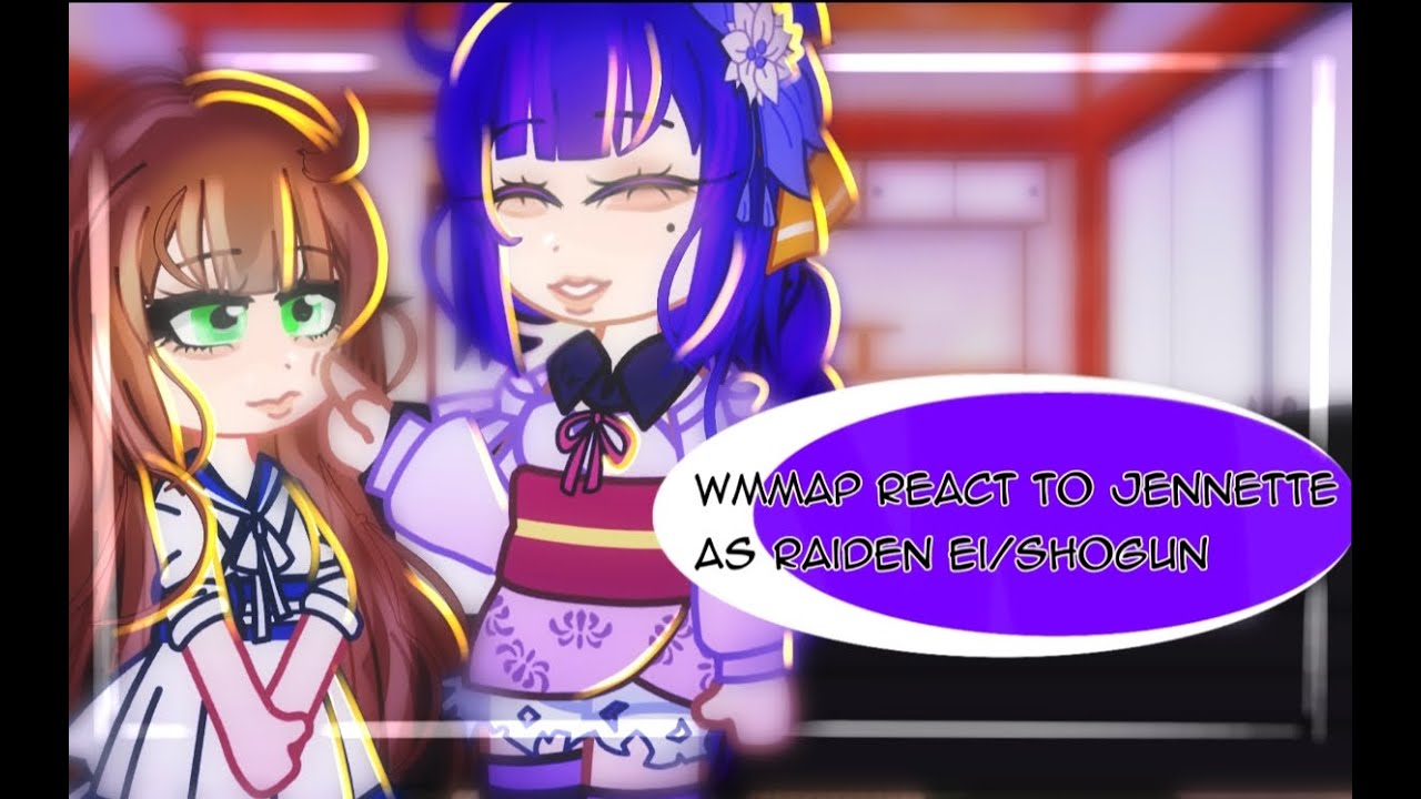 WMMAP react to Jeanette as Raiden Shogun/Ei||WMMAP×Genshin impact||unfinished||spelt Jeanette wrong