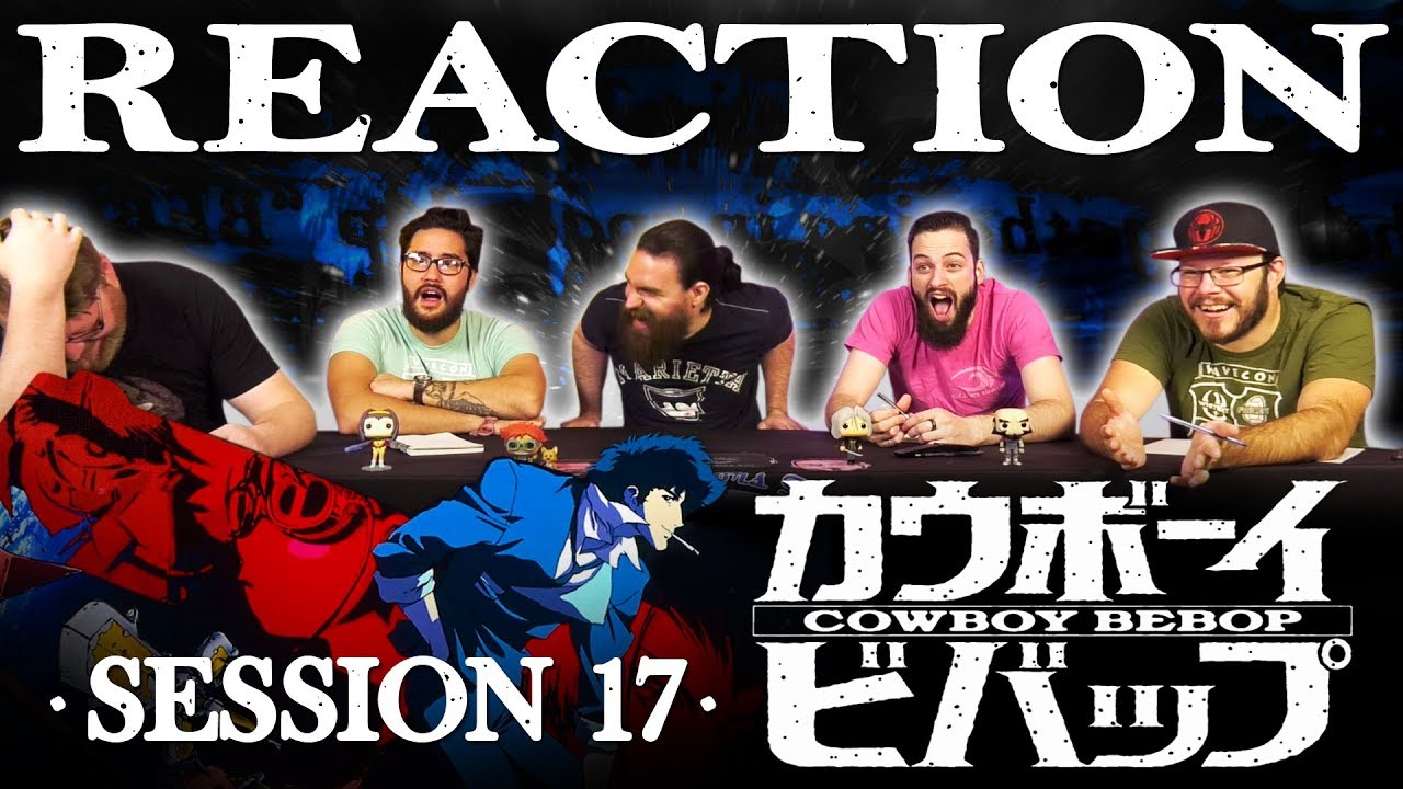 Cowboy Bebop #17 REACTION!! 