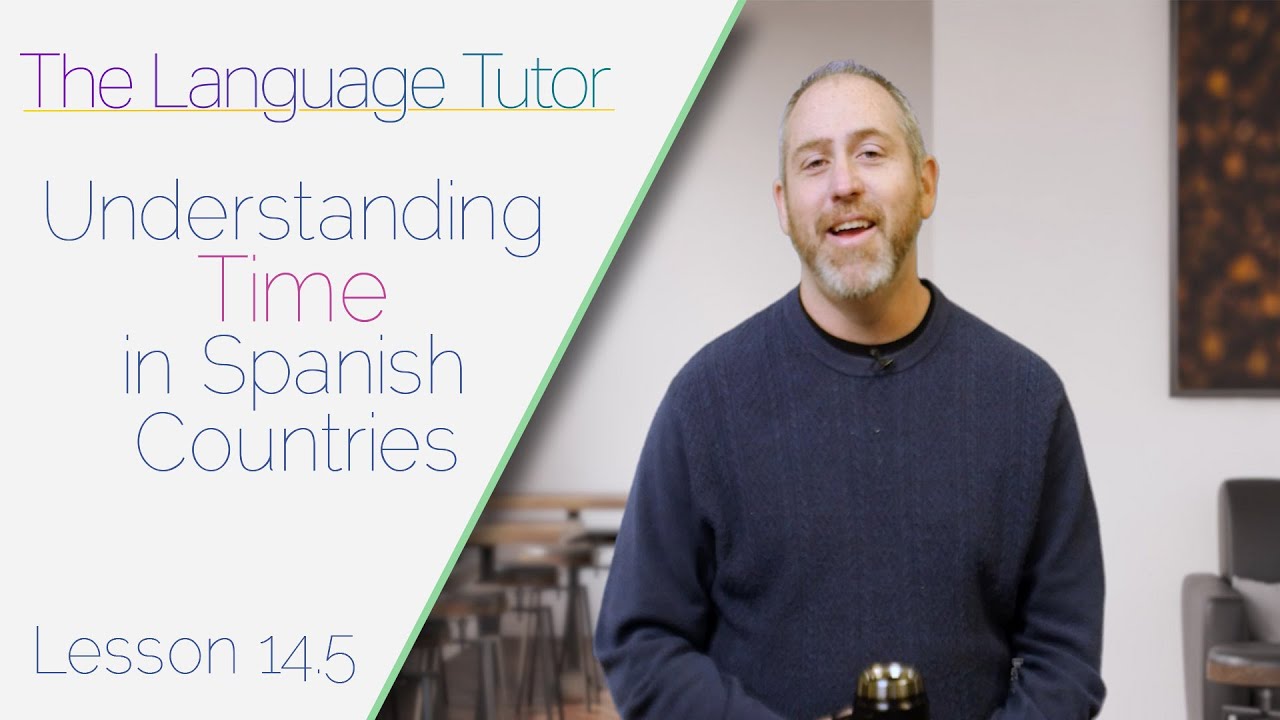 Understanding Time in Spanish Countries  | The Language Tutor *Lesson 14.5*