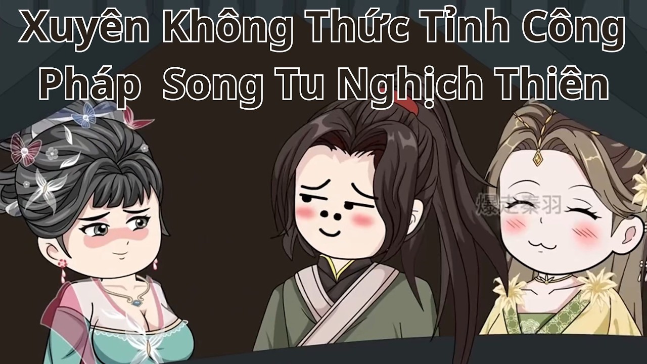 Xuyên Không Thức Tỉnh Công Pháp Song Tu Nghịch Thiên Full