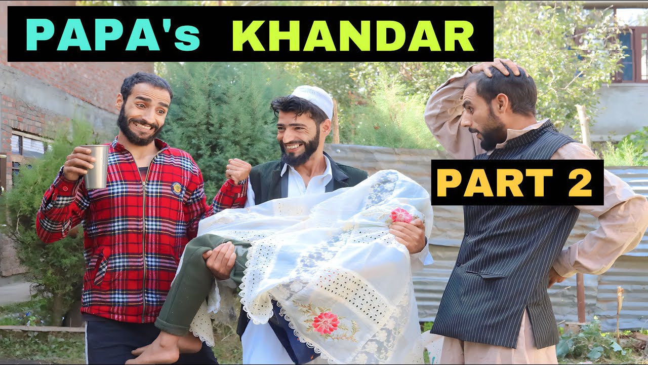 Papa&rsquo;s Khandar Part 2 Kashmiri Funny Drama