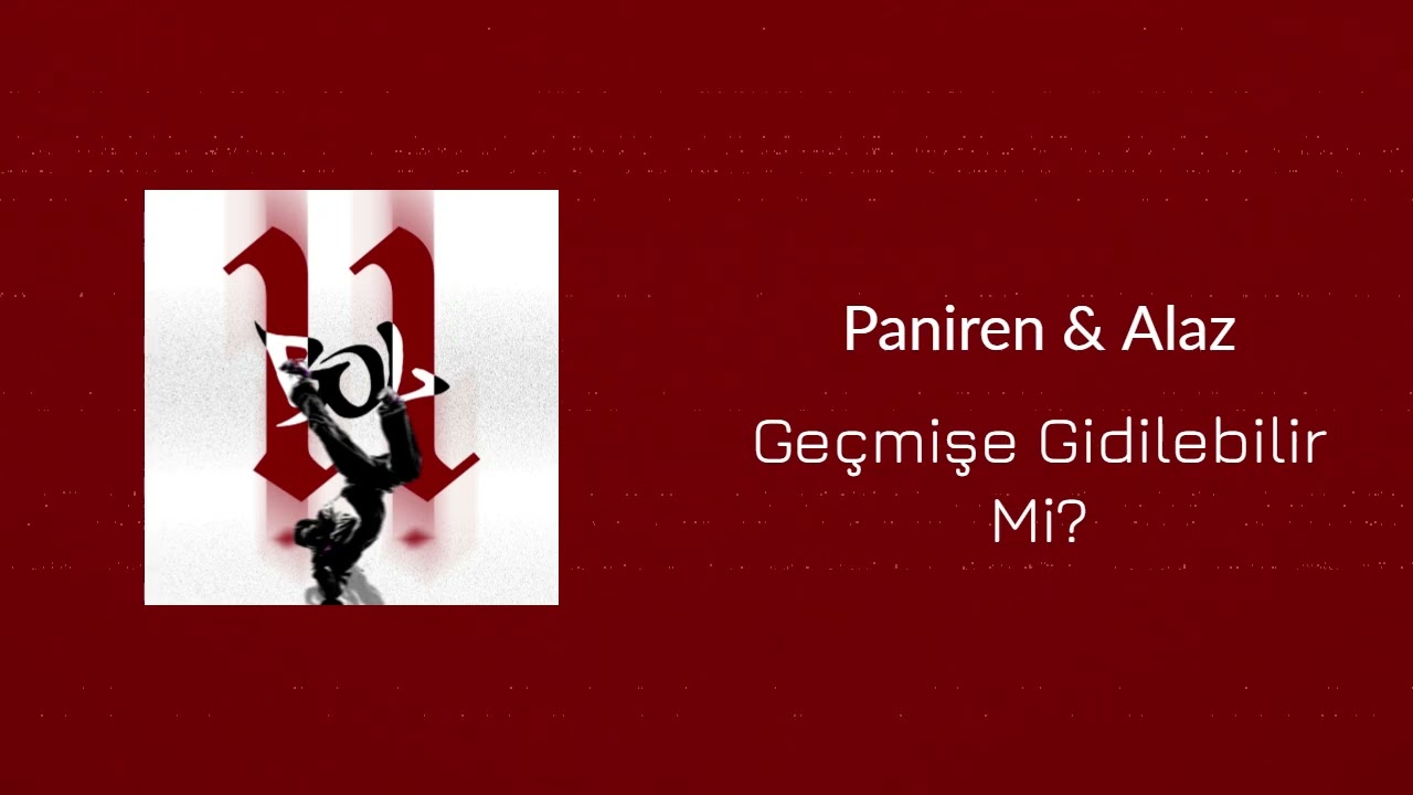 Paniren & Alaz - Geçmişe Gidilebilir Mi?