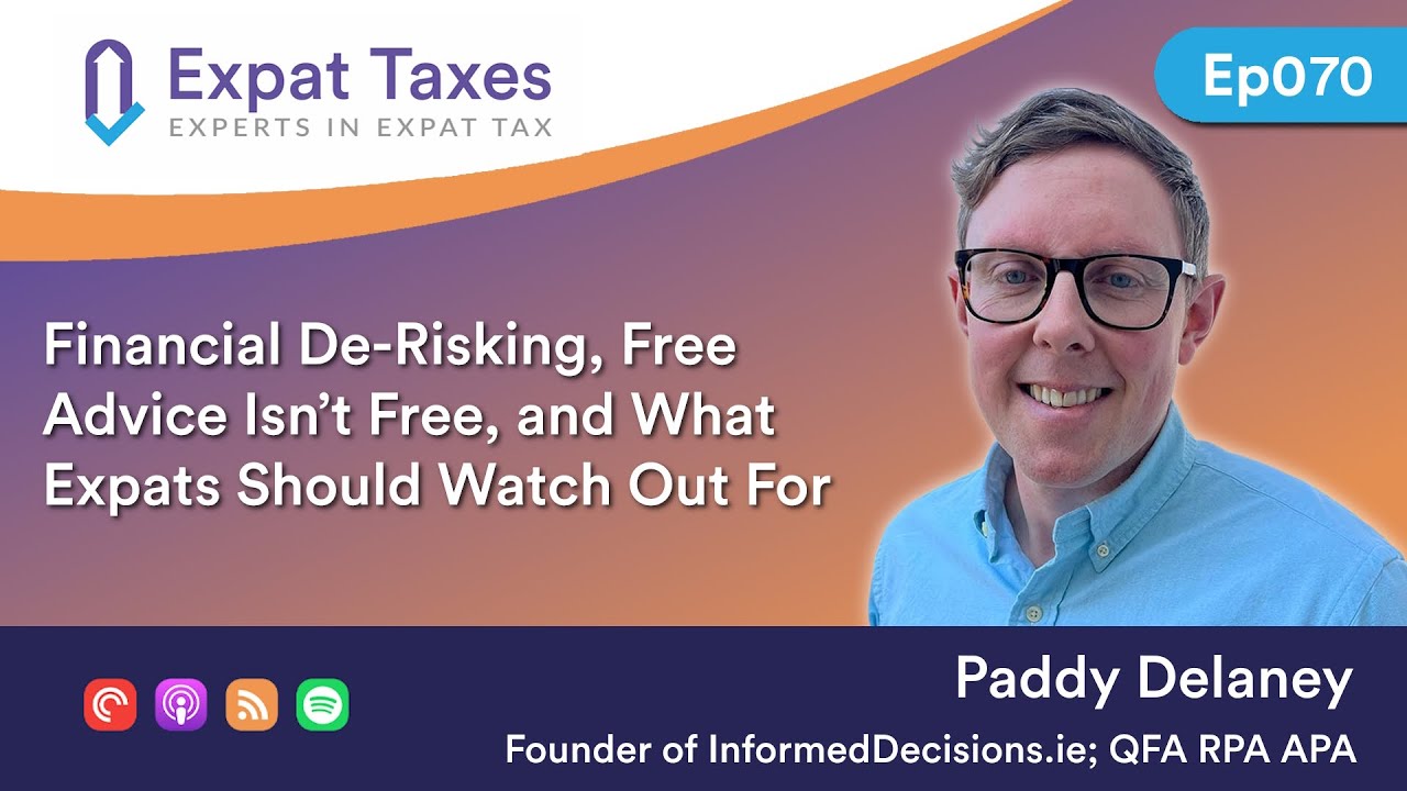 Financial De-Risking, Free Advice Isn’t Free and What Expats Should Watch Out For with Paddy Delaney