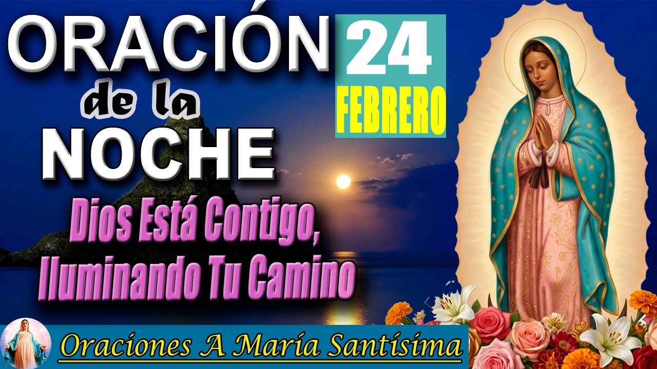 Oración de la noche de hoy 24 de febrero de 2026 _ Dios revela su luz en tus batallas ocultas