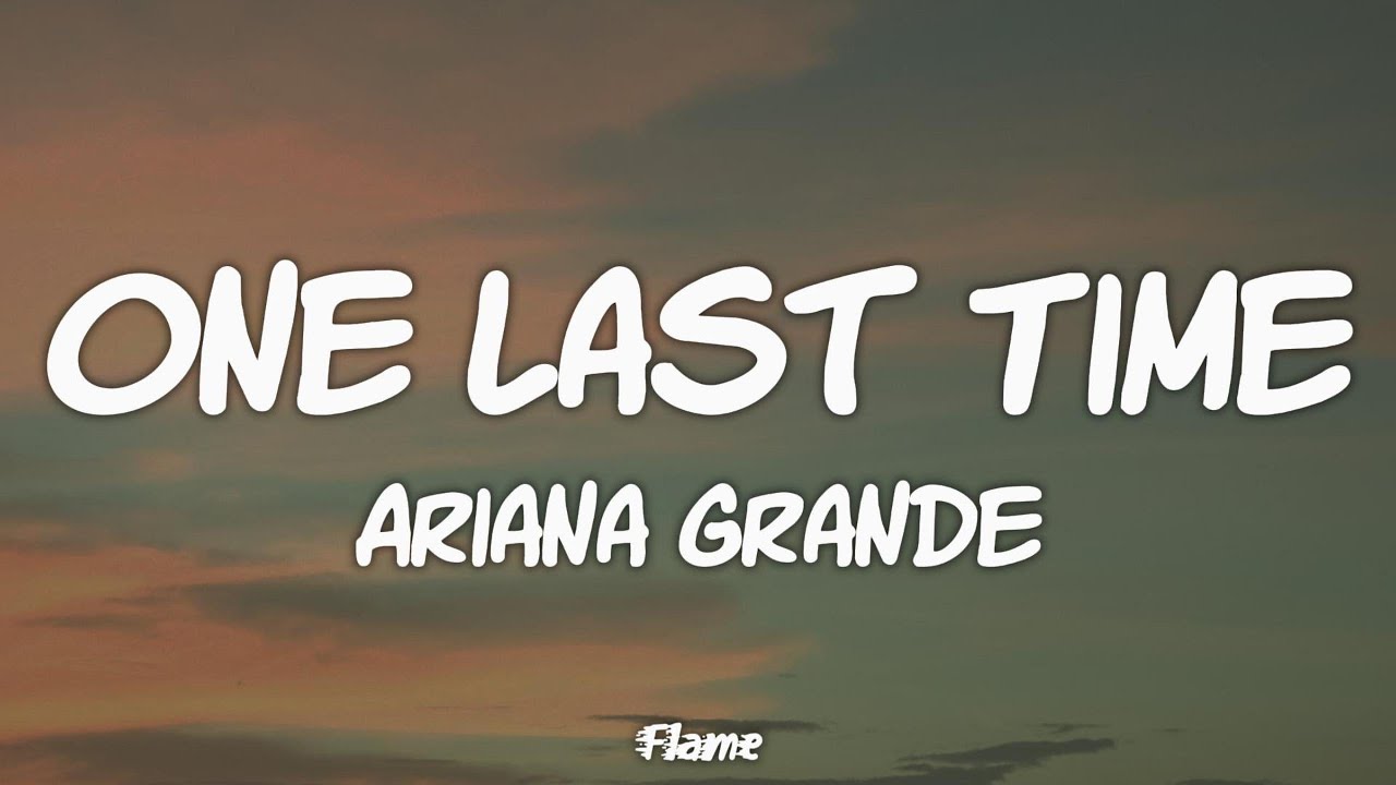 Ariana Grande - One Last Time (Lyrics)