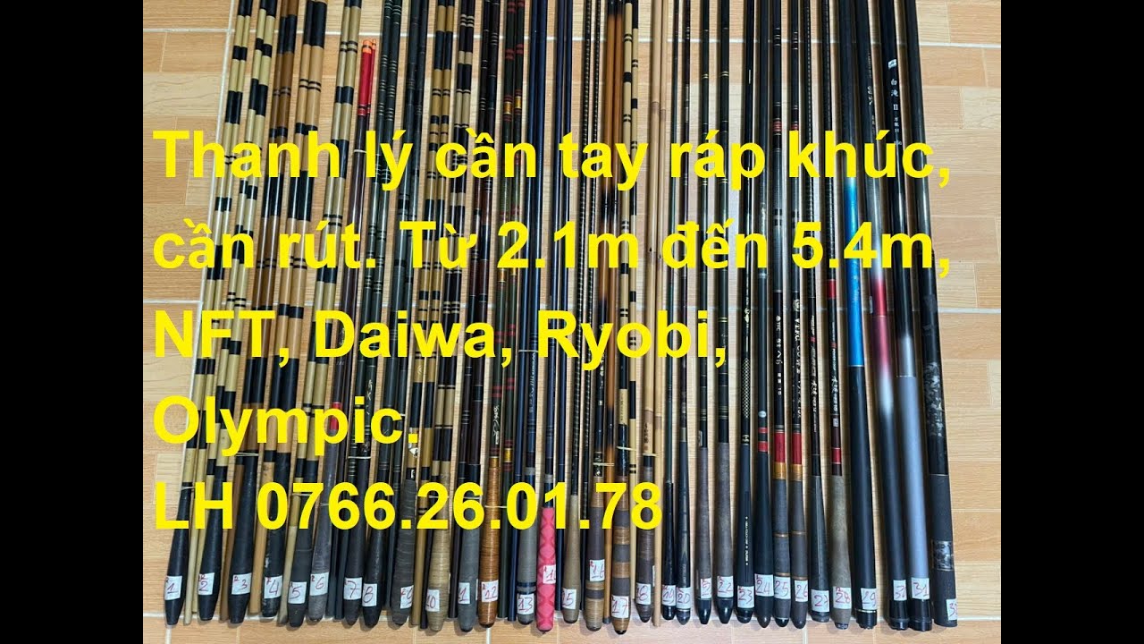 Thanh lý cần tay ráp khúc, cần rút. Từ 2.1m đến 5.4m, NFT, Daiwa, Ryobi, Olympic. #fishing