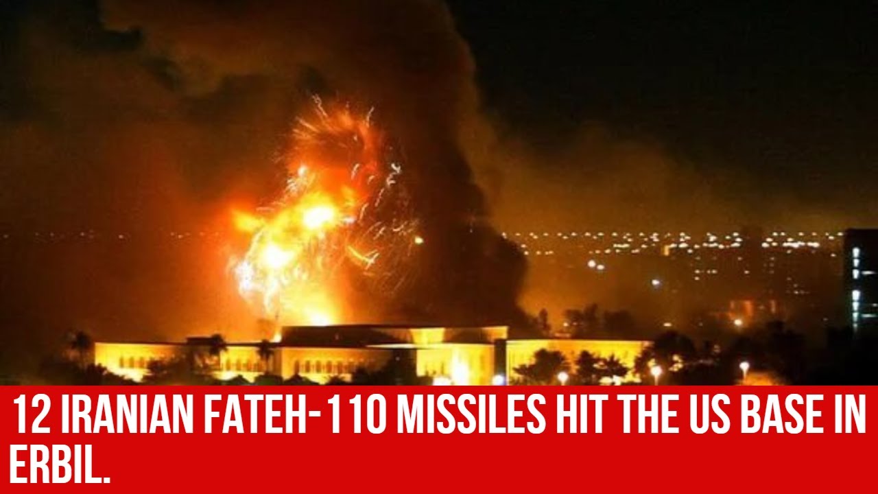 12 Iranian Fateh-110 missiles hit the US base in Erbil.
