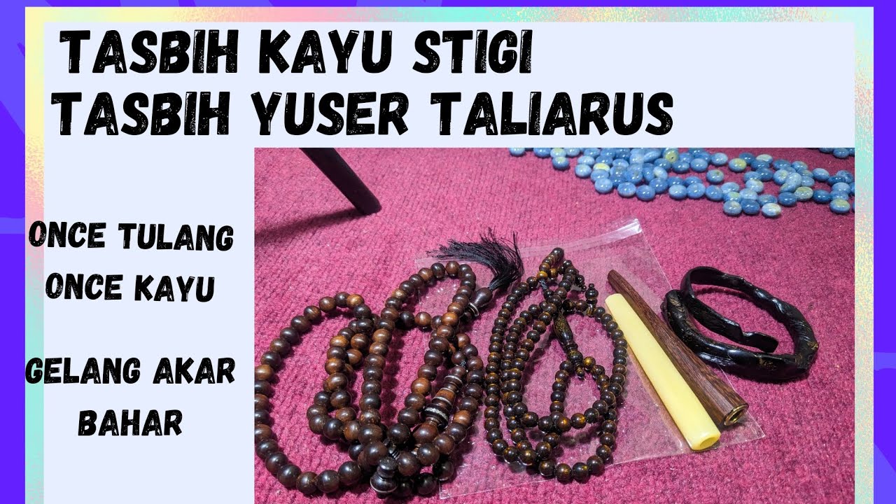 tasbih kayu stigi dan tasbih yuser taliarus